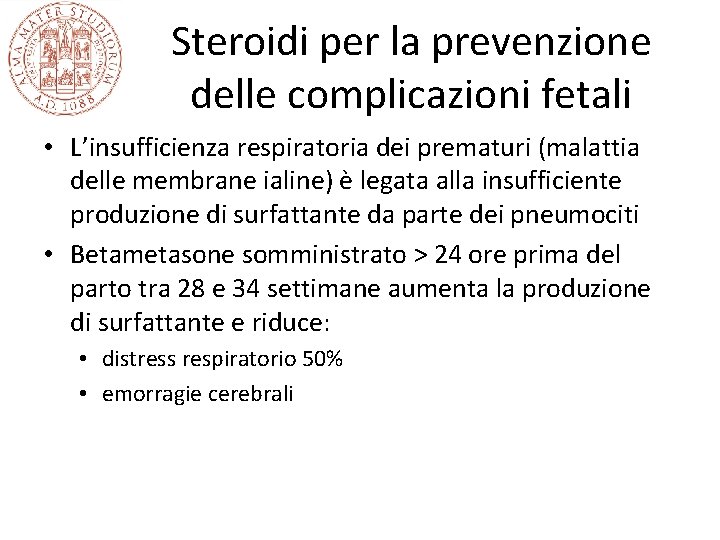 Steroidi per la prevenzione delle complicazioni fetali • L’insufficienza respiratoria dei prematuri (malattia delle