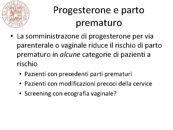 Progesterone e parto prematuro • La somministrazone di progesterone per via parenterale o vaginale
