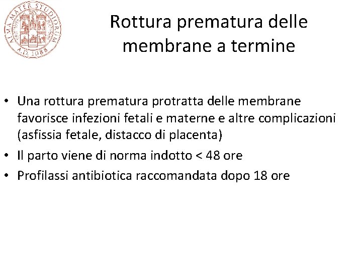 Rottura prematura delle membrane a termine • Una rottura prematura protratta delle membrane favorisce