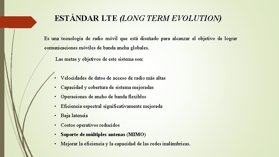 ESTÁNDAR LTE (LONG TERM EVOLUTION) Es una tecnología de radio móvil que está diseñado