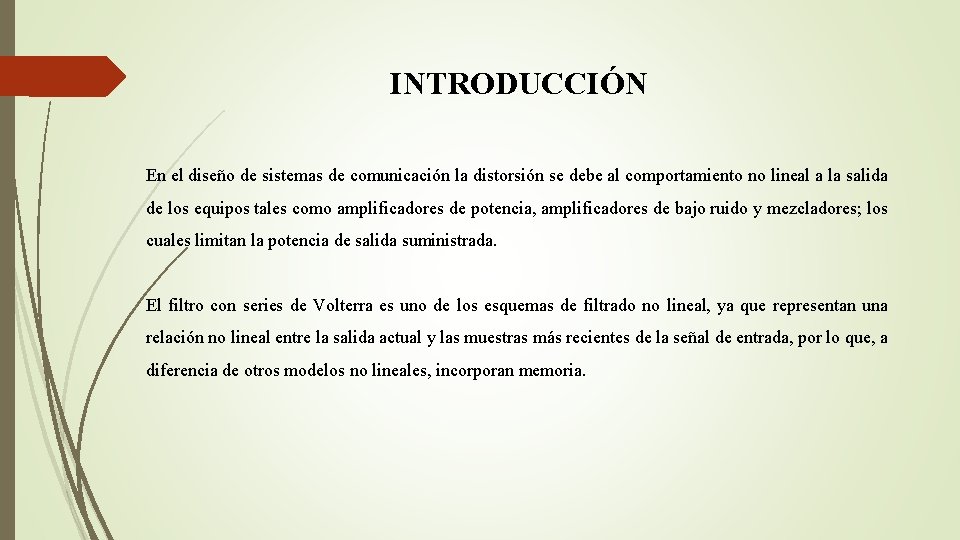 INTRODUCCIÓN En el diseño de sistemas de comunicación la distorsión se debe al comportamiento
