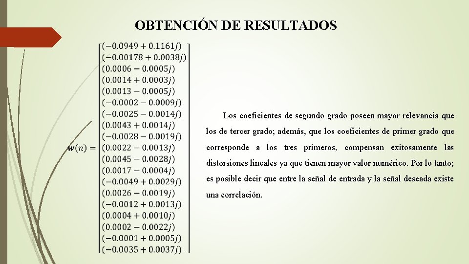 OBTENCIÓN DE RESULTADOS Los coeficientes de segundo grado poseen mayor relevancia que los de