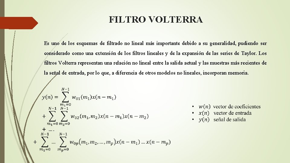FILTRO VOLTERRA Es uno de los esquemas de filtrado no lineal más importante debido