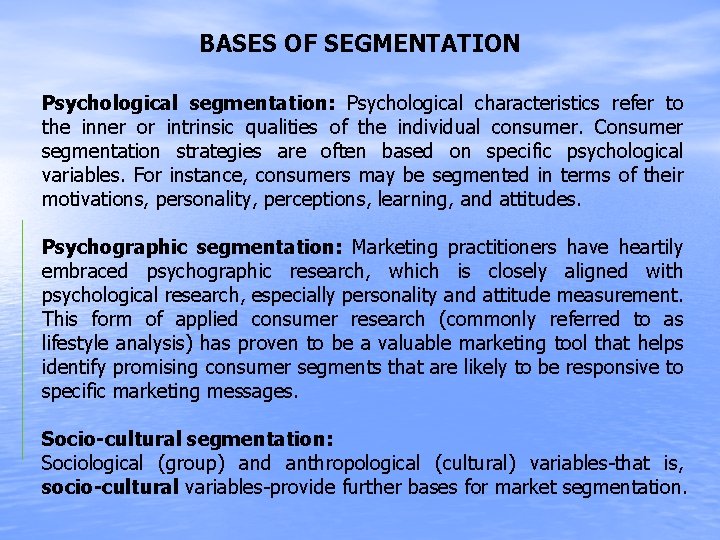 BASES OF SEGMENTATION Psychological segmentation: Psychological characteristics refer to the inner or intrinsic qualities