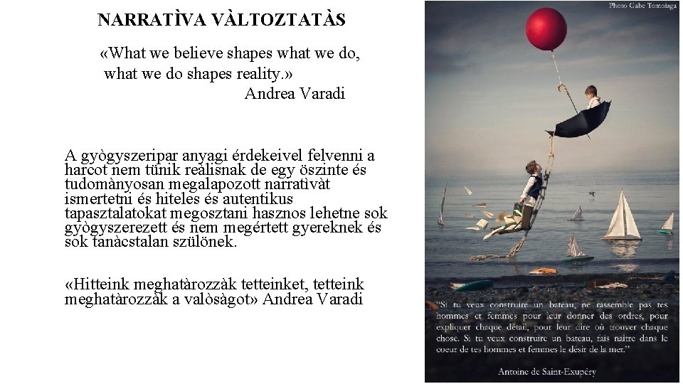 NARRATÌVA VÀLTOZTATÀS «What we believe shapes what we do, what we do shapes reality.