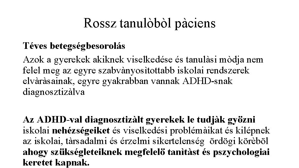 Rossz tanulòbòl pàciens Téves betegségbesorolás Azok a gyerekek akiknek viselkedése és tanulàsi mòdja nem