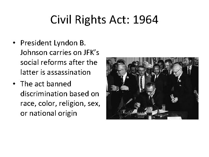 Civil Rights Act: 1964 • President Lyndon B. Johnson carries on JFK’s social reforms