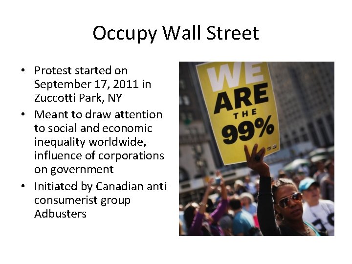 Occupy Wall Street • Protest started on September 17, 2011 in Zuccotti Park, NY