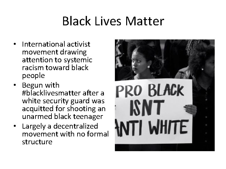 Black Lives Matter • International activist movement drawing attention to systemic racism toward black