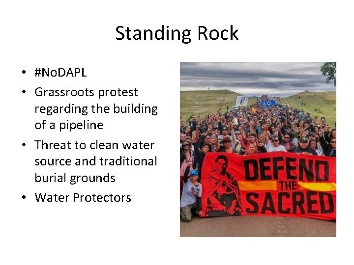Standing Rock • #No. DAPL • Grassroots protest regarding the building of a pipeline