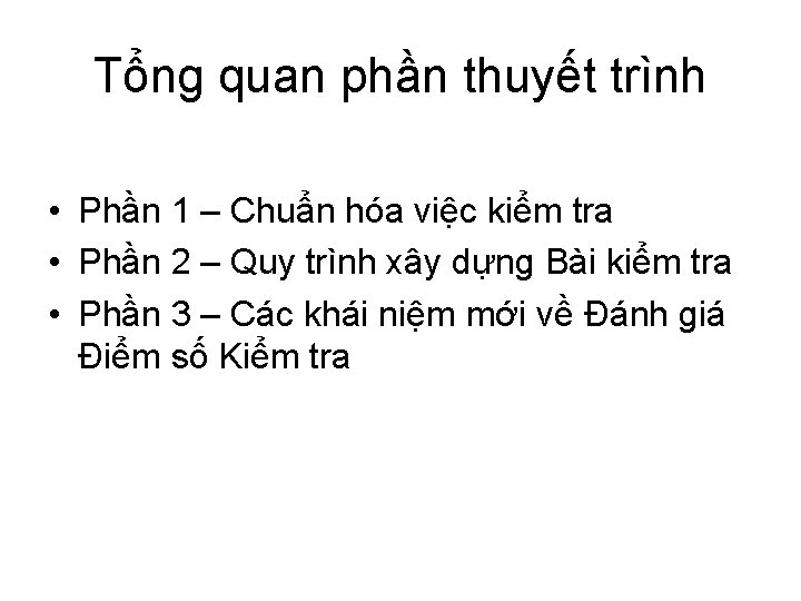 Tổng quan phần thuyết trình • Phần 1 – Chuẩn hóa việc kiểm tra