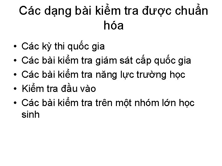 Các dạng bài kiểm tra được chuẩn hóa • • • Các kỳ thi