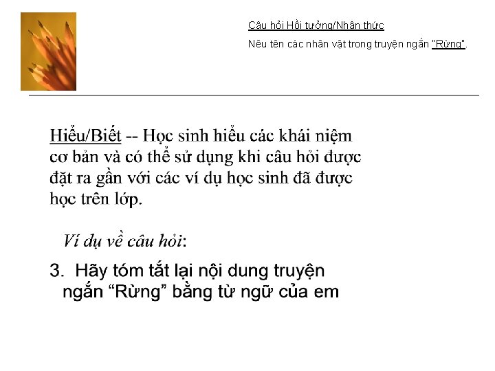 Câu hỏi Hồi tưởng/Nhận thức Nêu tên các nhân vật trong truyện ngắn “Rừng”.