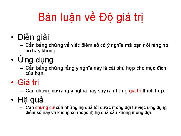 Bàn luận về Độ giá trị • Diễn giải – Cần bằng chứng về