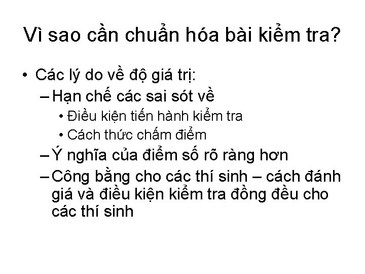 Vì sao cần chuẩn hóa bài kiểm tra? • Các lý do về độ