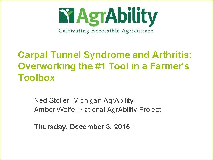 Carpal Tunnel Syndrome and Arthritis: Overworking the #1 Tool in a Farmer's Toolbox Ned