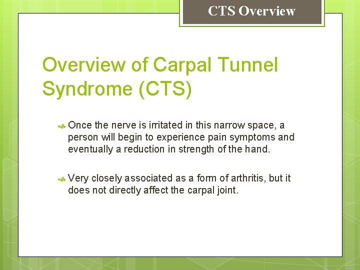 CTS Overview of Carpal Tunnel Syndrome (CTS) Once the nerve is irritated in this