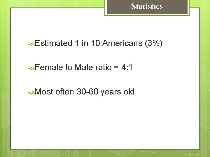 Statistics Estimated Female Most 1 in 10 Americans (3%) to Male ratio = 4: