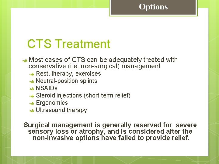 Options CTS Treatment Most cases of CTS can be adequately treated with conservative (i.