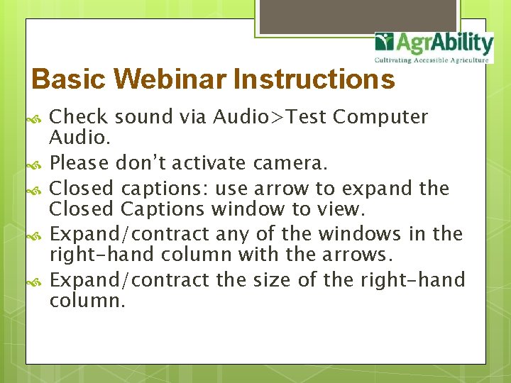 Basic Webinar Instructions Check sound via Audio>Test Computer Audio. Please don’t activate camera. Closed