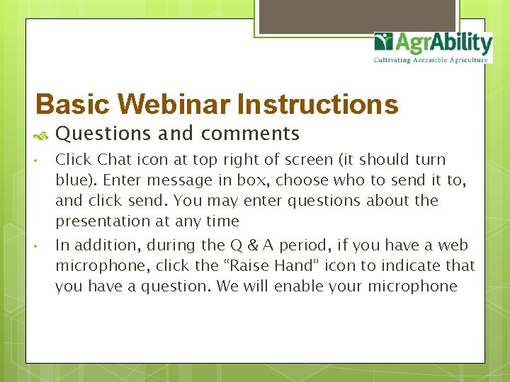 Basic Webinar Instructions Questions and comments • Click Chat icon at top right of