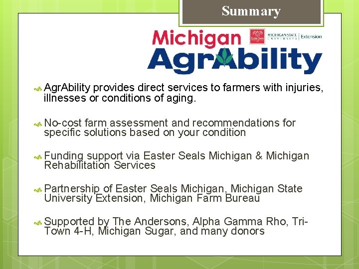 Summary Agr. Ability provides direct services to farmers with injuries, illnesses or conditions of