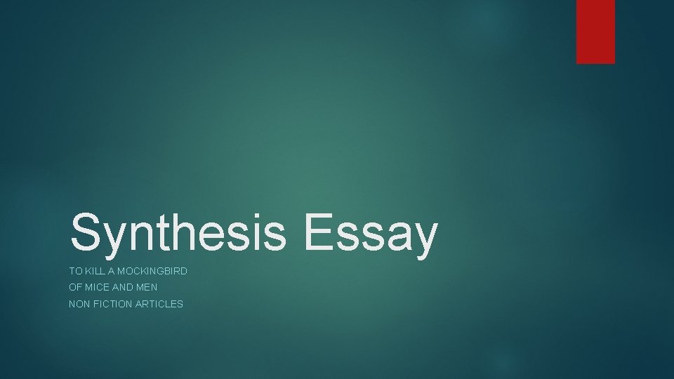 Synthesis Essay TO KILL A MOCKINGBIRD OF MICE AND MEN NON FICTION ARTICLES 