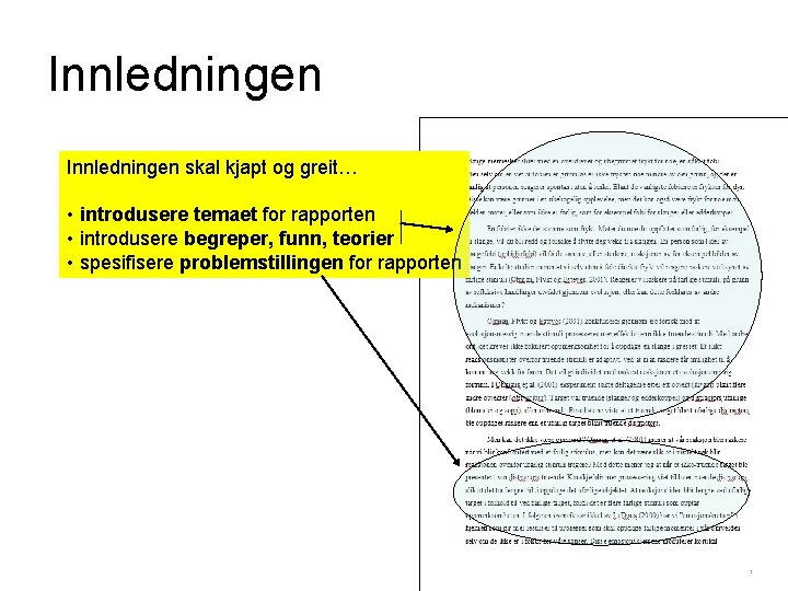 Innledningen skal kjapt og greit… • introdusere temaet for rapporten • introdusere begreper, funn,