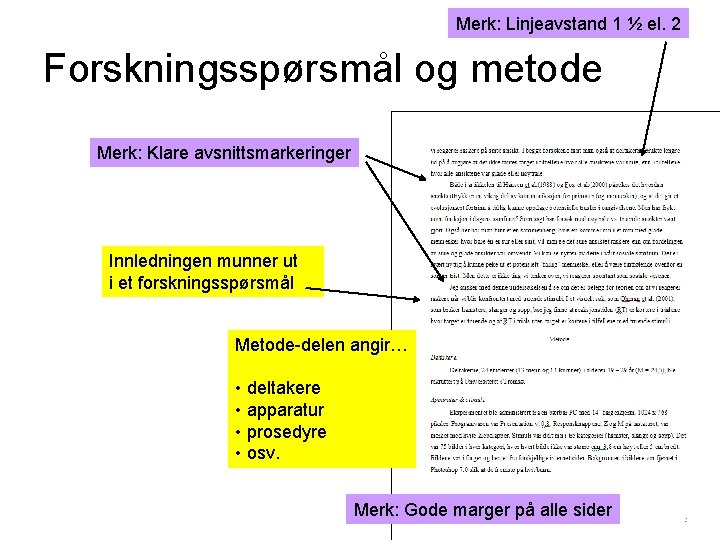 Merk: Linjeavstand 1 ½ el. 2 Forskningsspørsmål og metode Merk: Klare avsnittsmarkeringer Innledningen munner Merk: Linjeavstand 1 ½ el. 2 Forskningsspørsmål og metode Merk: Klare avsnittsmarkeringer Innledningen munner