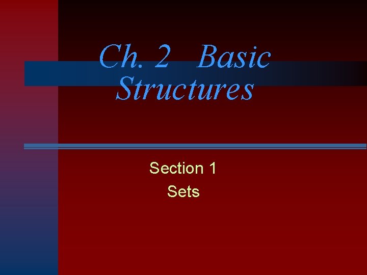 Ch. 2 Basic Structures Section 1 Sets 