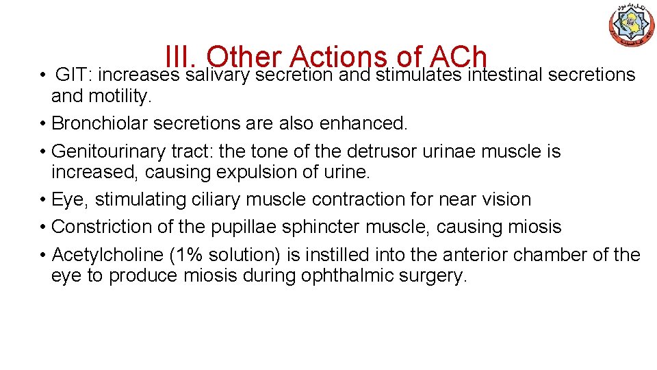 III. Other Actions of ACh • GIT: increases salivary secretion and stimulates intestinal secretions