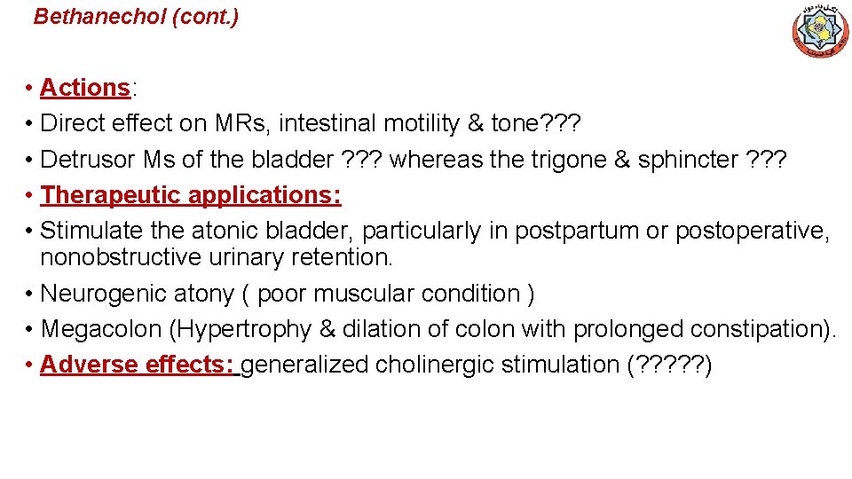 Bethanechol (cont. ) • Actions: • Direct effect on MRs, intestinal motility & tone?