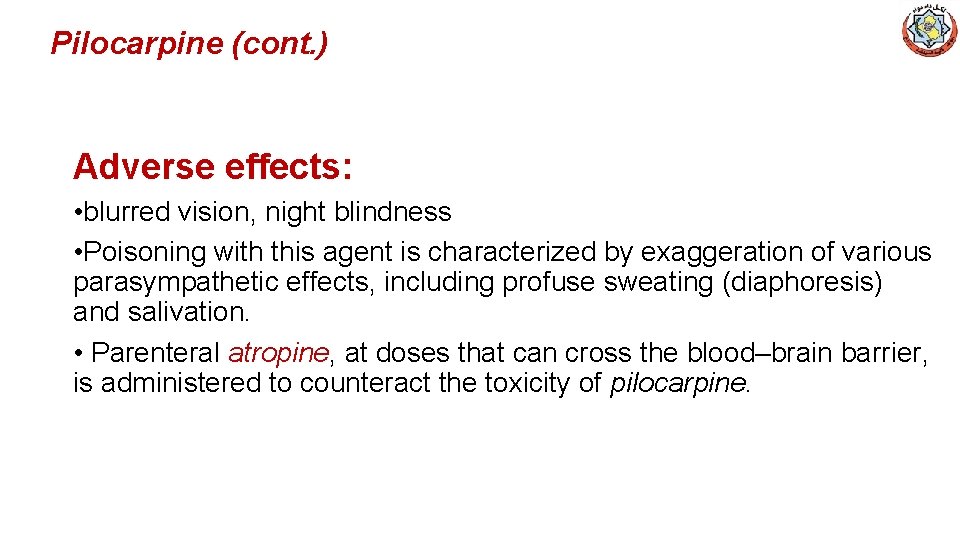 Pilocarpine (cont. ) Adverse effects: • blurred vision, night blindness • Poisoning with this