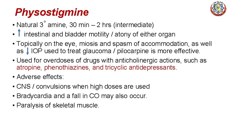 Physostigmine • Natural 3◦ amine, 30 min – 2 hrs (intermediate) • intestinal and