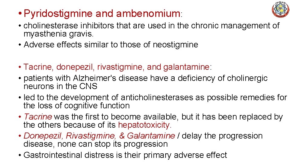  • Pyridostigmine and ambenomium: • cholinesterase inhibitors that are used in the chronic