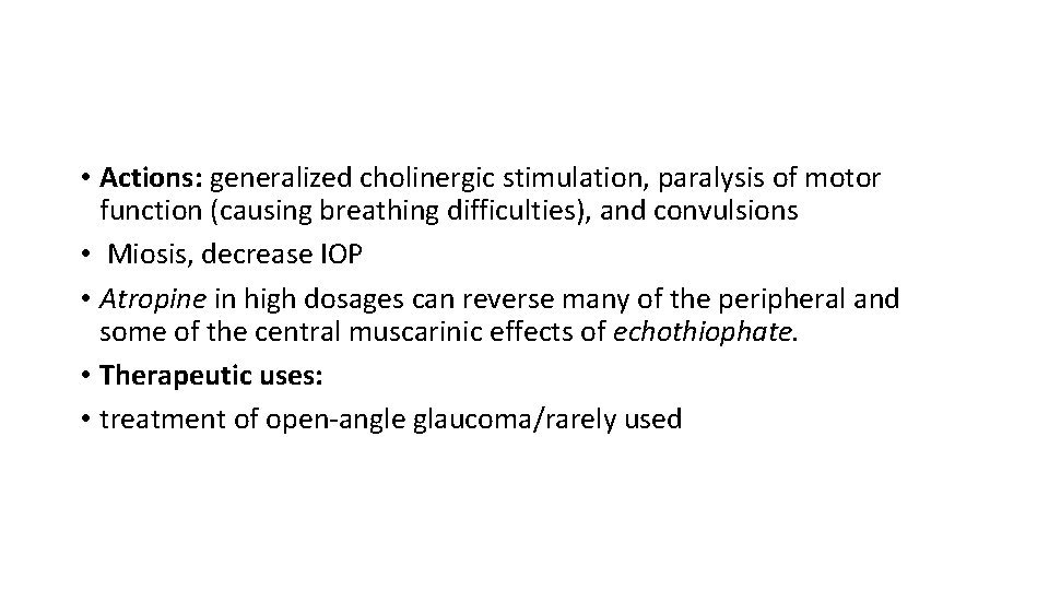  • Actions: generalized cholinergic stimulation, paralysis of motor function (causing breathing difficulties), and