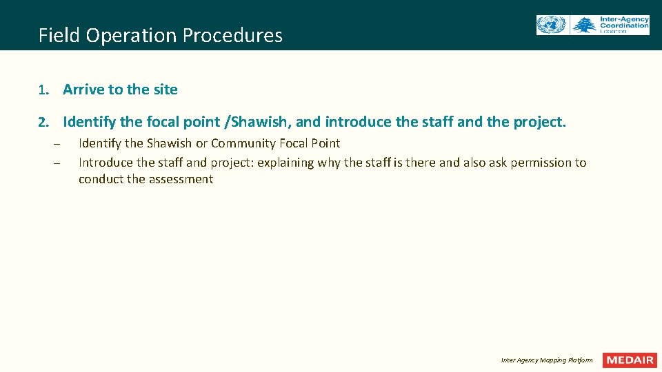 Field Operation Procedures 1. Arrive to the site 2. Identify the focal point /Shawish,