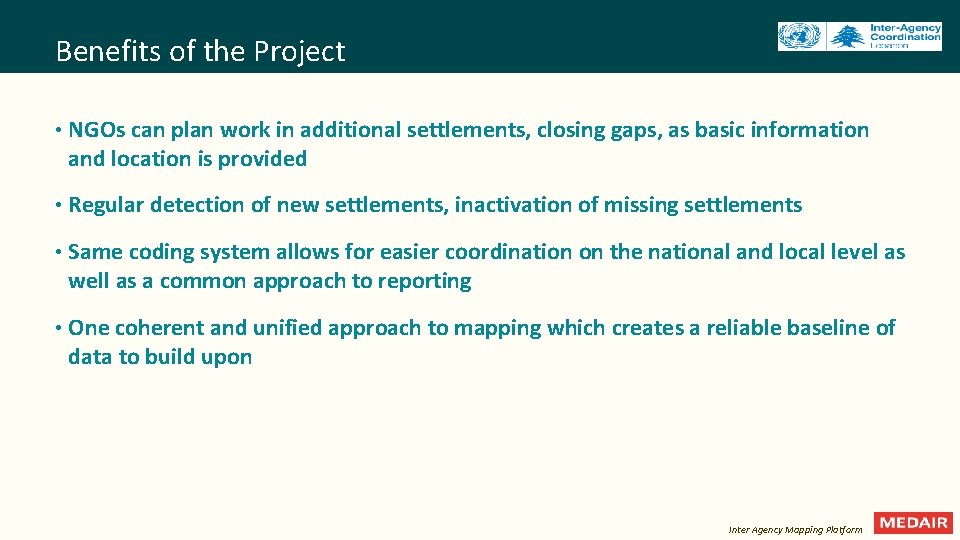 Benefits of the Project • NGOs can plan work in additional settlements, closing gaps,