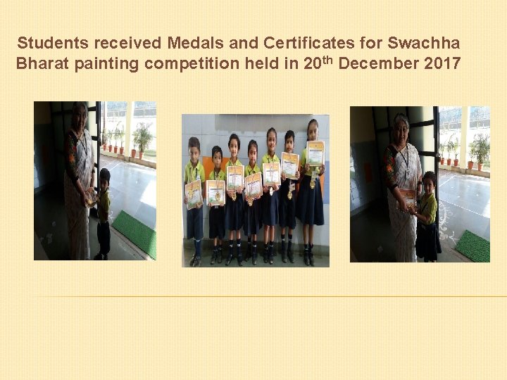 Students received Medals and Certificates for Swachha Bharat painting competition held in 20 th Students received Medals and Certificates for Swachha Bharat painting competition held in 20 th