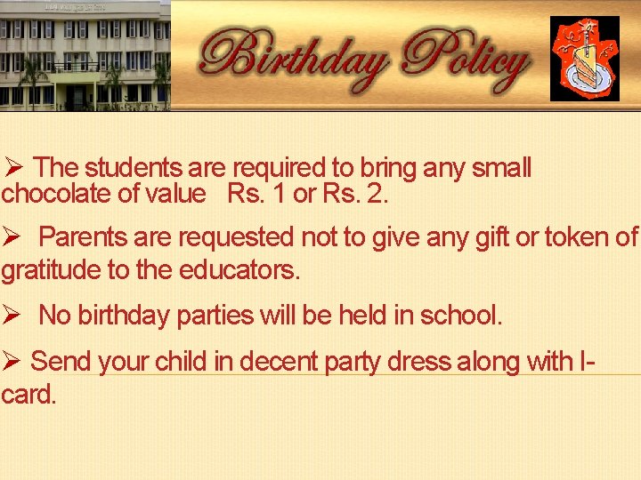 The students are required to bring any small chocolate of value Rs. 1 The students are required to bring any small chocolate of value Rs. 1