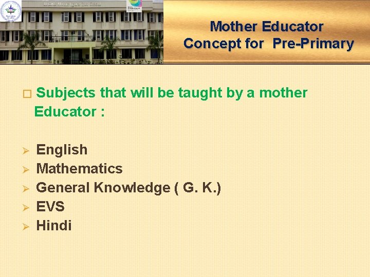 Mother Educator Concept for Pre-Primary � Subjects that will be taught by a mother Mother Educator Concept for Pre-Primary � Subjects that will be taught by a mother
