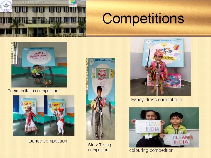 Competitions Poem recitation competition Fancy dress competition Dance competition Story Telling competiton colouring competition Competitions Poem recitation competition Fancy dress competition Dance competition Story Telling competiton colouring competition