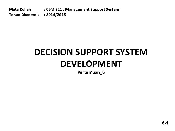 Mata Kuliah Tahun Akademik : CSM 211 , Management Support System : 2014/2015 DECISION