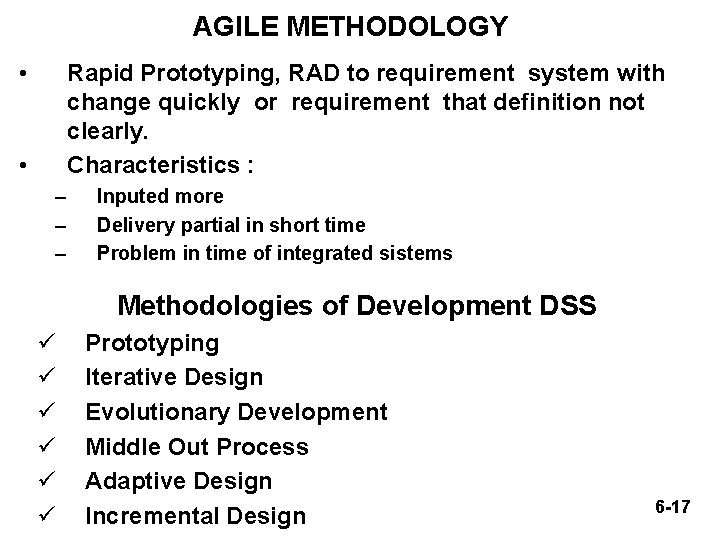 AGILE METHODOLOGY • Rapid Prototyping, RAD to requirement system with change quickly or requirement