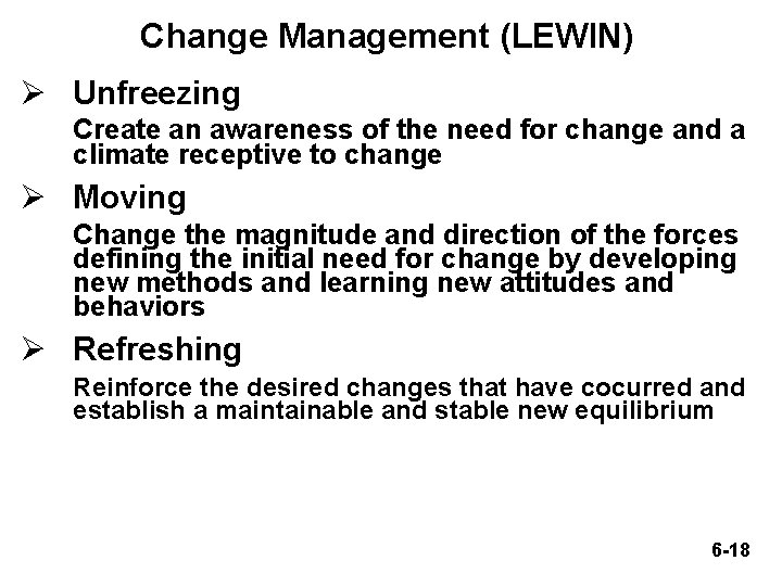 Change Management (LEWIN) Ø Unfreezing Create an awareness of the need for change and