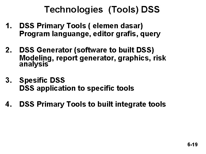 Technologies (Tools) DSS 1. DSS Primary Tools ( elemen dasar) Program languange, editor grafis,