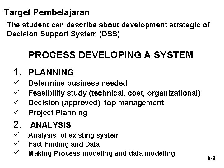 Target Pembelajaran The student can describe about development strategic of Decision Support System (DSS)