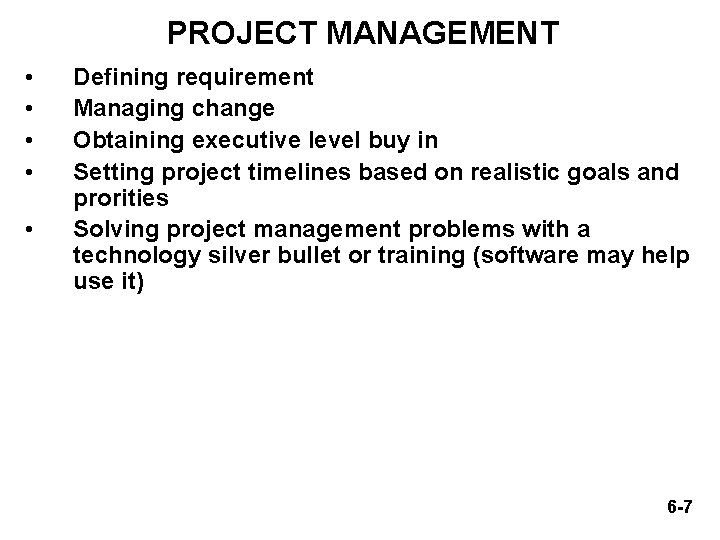 PROJECT MANAGEMENT • • • Defining requirement Managing change Obtaining executive level buy in