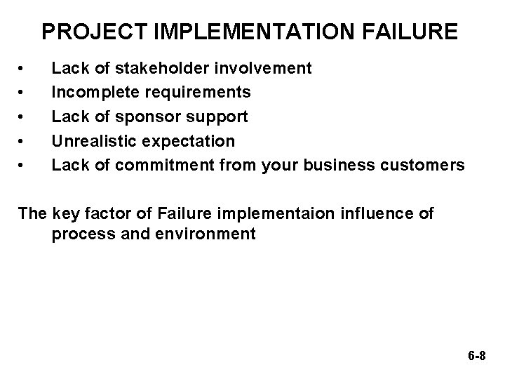 PROJECT IMPLEMENTATION FAILURE • • • Lack of stakeholder involvement Incomplete requirements Lack of