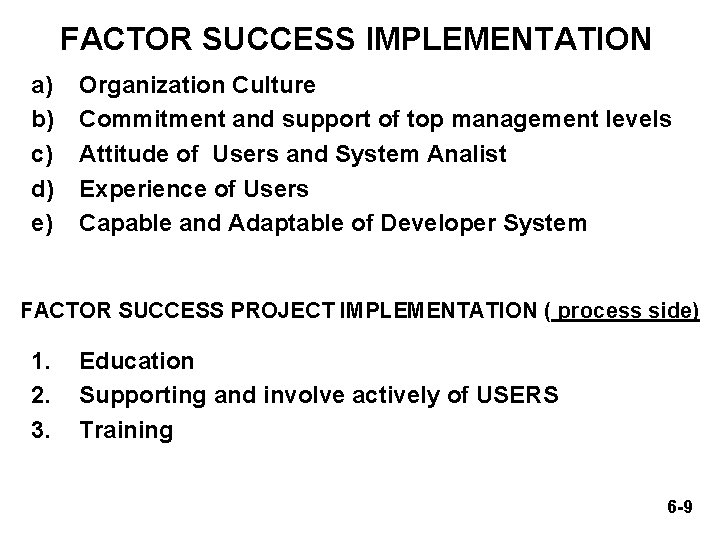 FACTOR SUCCESS IMPLEMENTATION a) b) c) d) e) Organization Culture Commitment and support of